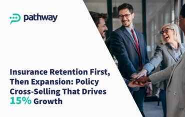 Automate your policy cross-selling and insurance retention with insurance automation by PathwayPort