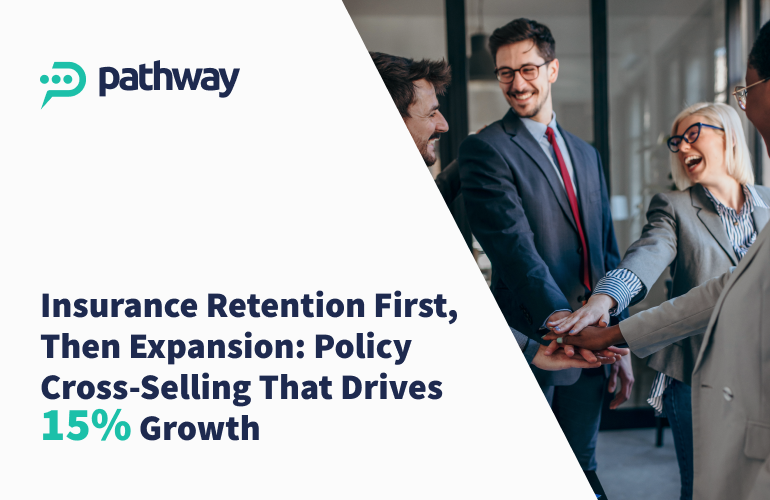 How Insurance Brokers Increase Revenue by 15% with Policy Cross Selling and Insurance Retention Strategies 11 Automate your policy cross-selling and insurance retention with insurance automation by PathwayPort