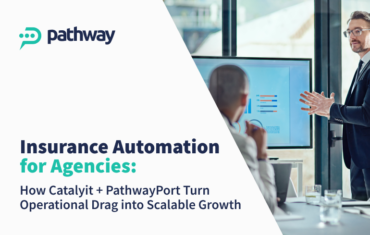 insurance automation for agencies by pathwayport and catalyit